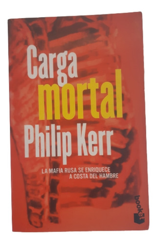 Carga Mortal / Philip Kerr / Ed Planeta