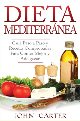 Libro: Dieta Mediterránea: Guía Paso A Paso Y Recetas Compro