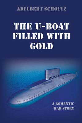 Libro The U-boat Filled With Gold: A Romantic War Story -...