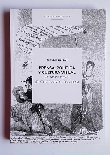 Prensa Política Y Cultura Visual, El Mosquito, Claudia Roman