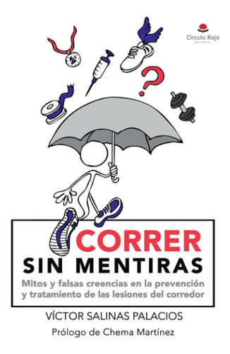 Libro: Correr Sin Mentiras. Mitos Y Falsas Creencias En La Y