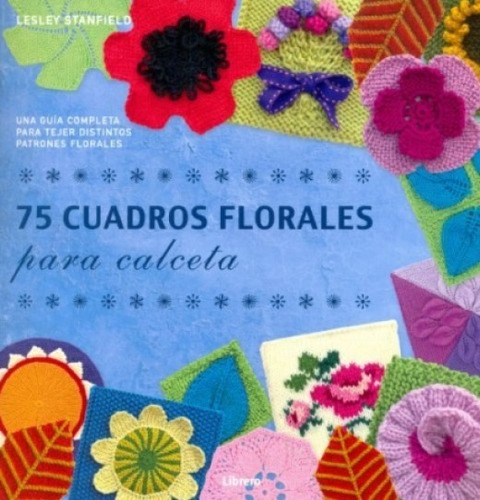 75 Cuadros Florales Para Calceta, De Stanfield, Lesley. Editorial Ilusbooks, Tapa Blanda En Español