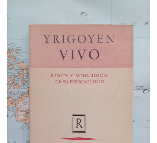 Yrigoyen Rasgos Y Modalidades De Su Personalidad Raigal 1952