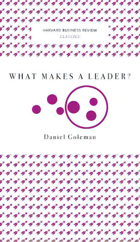 What Makes A Leader? (harvard Business Review Classics), De Aa.vv.. Editorial Harvard Business Review Pr, Tapa Dura En Inglés