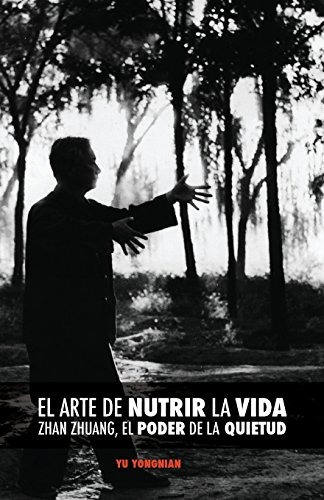 Libro : El Arte De Nutrir La Vida Zhan Zhuang, El Poder De..