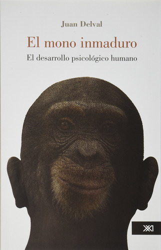 El Mono Inmaduro: El Desarrollo Psicológico Humano 91zsx