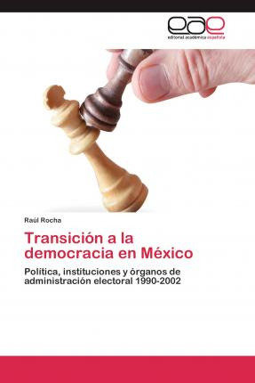 Libro Transicion A La Democracia En Mexico - Rocha Raul