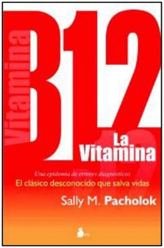 La Vitamina B12 - Sally M. Pacholok