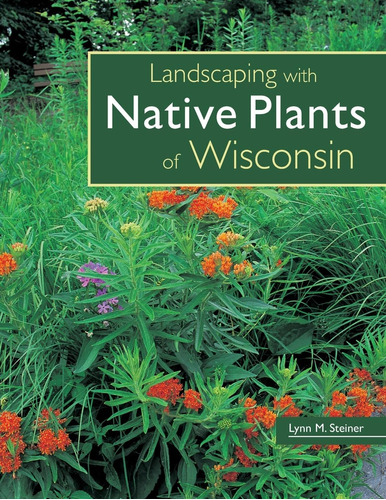 Libro:  Landscaping With Native Plants Of Wisconsin