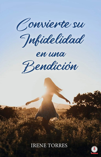 Libro: Convierte Su Infidelidad En Una Bendición (spanish