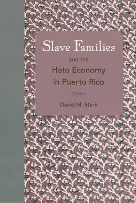 Libro Slave Families And The Hato Economy In Puerto Rico ...