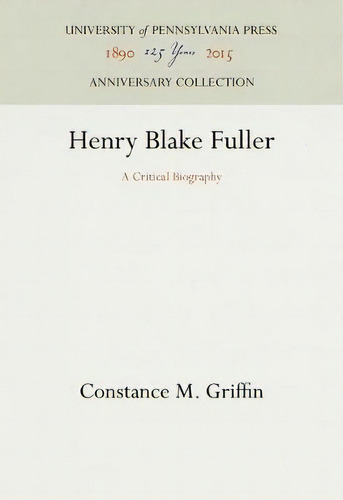 Henry Blake Fuller, De Stance M. Griffin. Editorial University Pennsylvania Press, Tapa Dura En Inglés