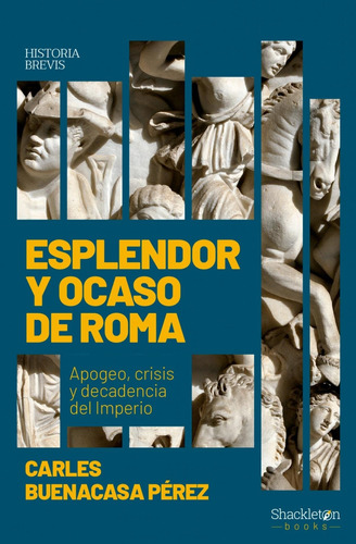 Esplendor Y Ocaso De Roma - Carles Perez - Shackleton Books