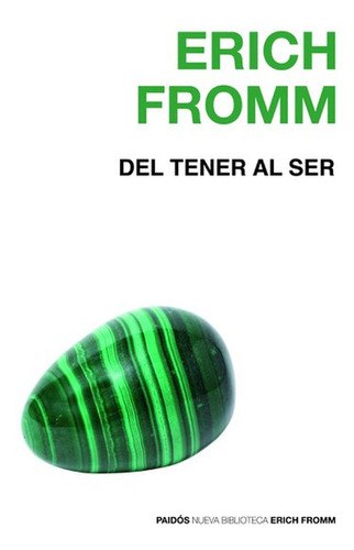 Del tener al ser, de Erich Fromm. Serie Nueva Biblioteca Erich Fromm Editorial Paidos México, tapa pasta blanda, edición 1 en español, 2018