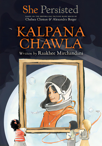 She Persisted: Kalpana Chawla, De Mirchandani, Raakhee. Editorial Philomel, Tapa Dura En Inglés