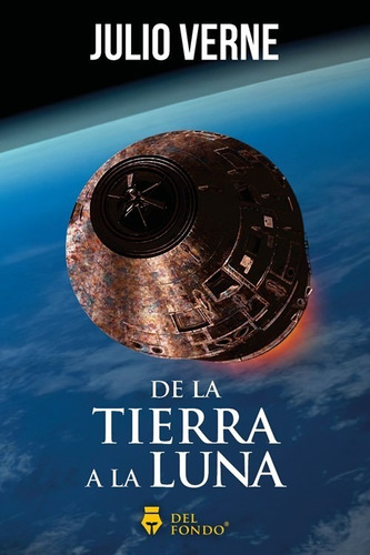 De la Tierra a la Luna, de JULIO VERNE. Editorial Del Fondo, tapa blanda en español, 2023