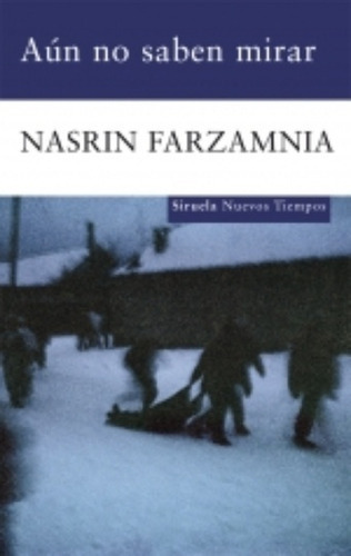 Aún No Saben Mirar, De Farzamnia, Farzamnia. Serie N/a, Vol. Volumen Unico. Editorial Siruela, Tapa Blanda, Edición 1 En Español, 2010