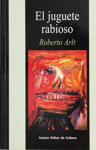 El Juguete Rabioso - Roberto Arlt, de Arlt, Roberto. Editorial Centro Editor de Cultura, tapa blanda en español