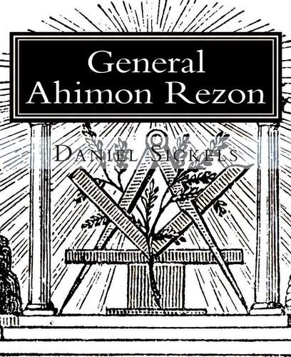 General Ahimon Rezon, De Daniel Sickels. Editorial Createspace Independent Publishing Platform, Tapa Blanda En Inglés