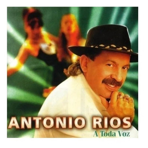 Antonio Rios - A Toda Voz - Cd - Original!!!