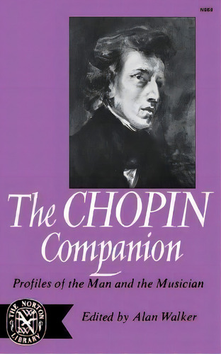 The Chopin Companion : Profiles Of The Man And The Musician, De Alan Walker., Vol. 1. Editorial Norton Library, Tapa Blanda En Inglés