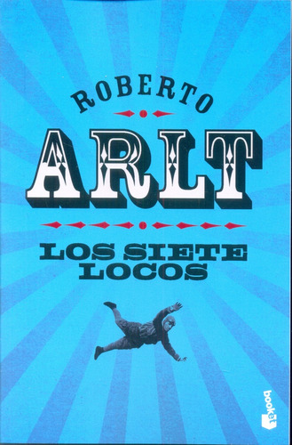 Los Siete Locos - Arlt, Roberto