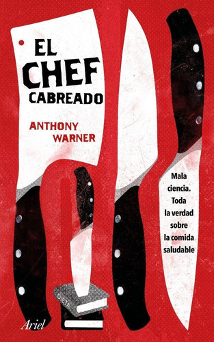 El Chef Cabreado, de Warner, Anthony. Editorial Ariel, tapa blanda en español