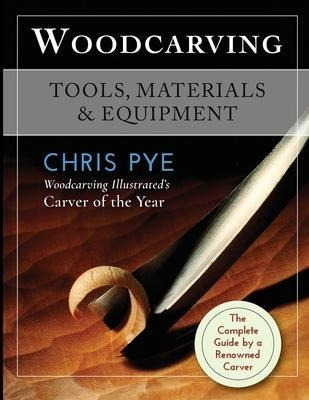 Woodcarving : Tools, Materials & Equipment - Chris Pye