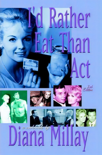 I'd Rather Eat Than Act, De Diana Millay. Editorial Iuniverse, Tapa Blanda En Inglés