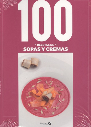 100 Recetas Sopas Y Cremas - Arguinano Karlos Arguinano Eva