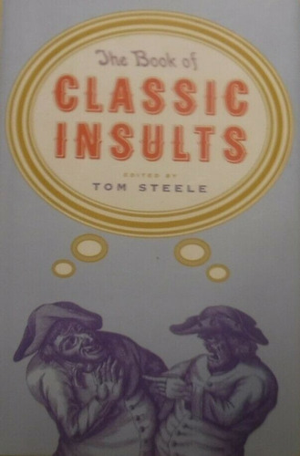 The Book Of Classic Insults Tom Steele Humor Sarcasmo Ironia