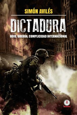 Libro Dictadura: Odio, Guerra, Complicidad Internacional....