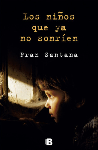 Los Niños Que Ya No Sonrien, De Santana, Fran. Editorial Ediciones B En Español