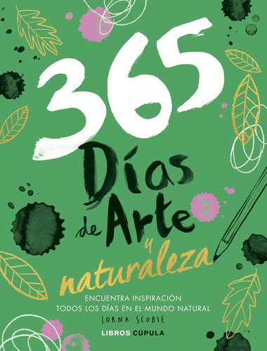 365 Dias De Arte Y Naturaleza, De Lorna Scobie., Vol. 1. Editorial Libros Cupula, Tapa 0, Edición 1 En Spa, 2024