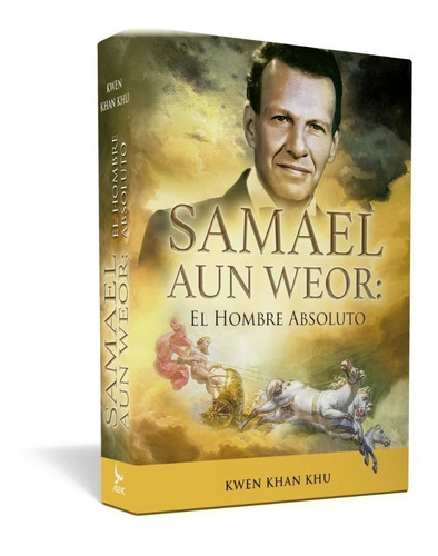 Libro Samael Aun Weor: El Hombre Absoluto - Kwen Khan Khu