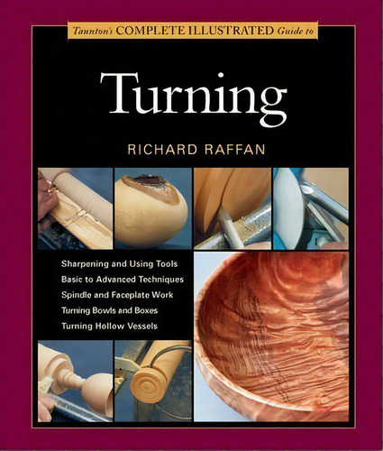 Taunton's Complete Illustrated Guide To Turning, De R Raffan. Editorial Gardners En Inglés, 2014