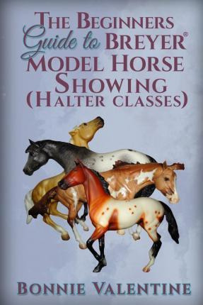 Libro Beginners Guide To Breyer Model Horse Showing (halt...