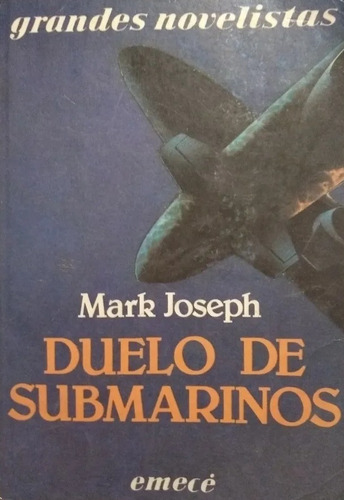 Duelo De Submarinos, Mark Joseph. Ed. Emecé