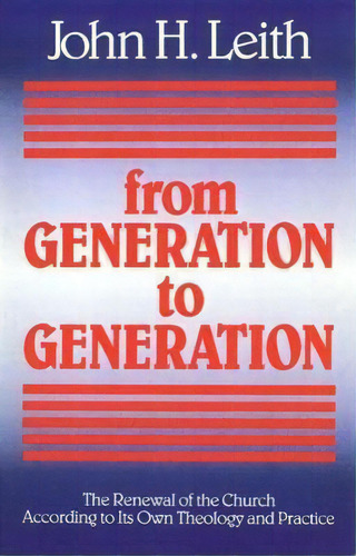 From Generation To Generation, De John H. Leith. Editorial Westminster John Knox Press U S, Tapa Blanda En Inglés