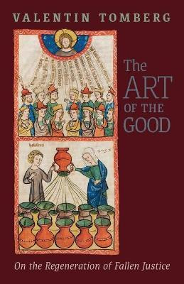 Libro The Art Of The Good : On The Regeneration Of Fallen...