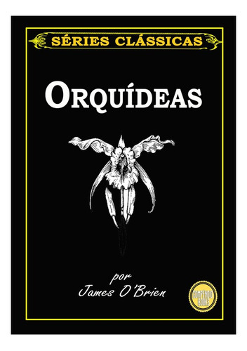 Orquídeas: Séries Clássicas, De James O'brien. Série Não Aplicável, Vol. 1. Editora Clube De Autores, Capa Mole, Edição 1 Em Português, 2020