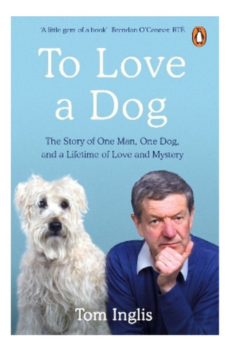 To Love A Dog - The Story Of One Man, One Dog, And A L. Eb01