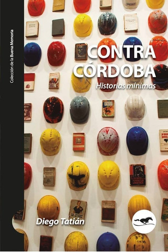 Contra Córdoba / Diego Tatián / Caballo Negro Editora Nuevo