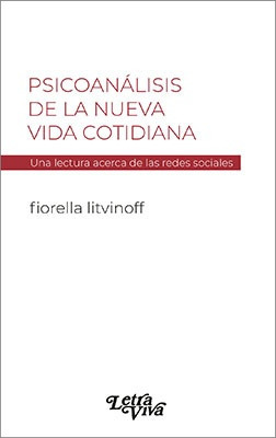 Psicoanálisis De La Nueva Vida Cotidiana - Fiorella Litvinof