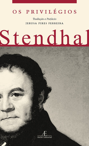 Os Privilégios: 10 de abril de 1840, de Stendhal, Henry-Marie Beyle. Série Contraparte (1), vol. 1. Editora Ateliê Editorial Ltda - EPP, capa mole em português, 2012