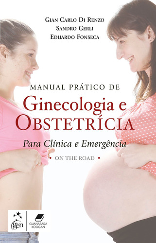 Manual Prático De Ginecologia E Obstetrícia Para Clínica, De Gian Carlo Di Renzo. Editora Gen Guanabara Koogan - Grupo Gen, Capa Mole Em Português