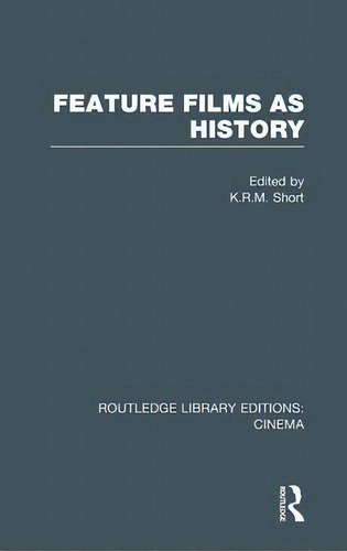 Feature Films As History, De K. R. M. Short. Editorial Taylor Francis Ltd, Tapa Dura En Inglés