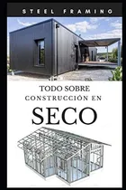 Comprar Libro: Steel Framing Todo Sobre Construccion En Seco (spanis