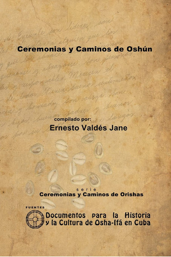 Ceremonias Y Caminos De Oshún (spanish Edition)