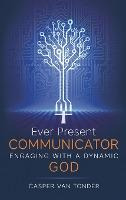 Libro Ever Present Communicator : Engaging With A Dynamic...